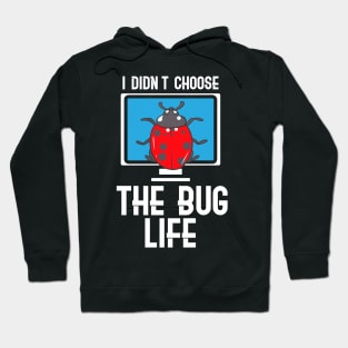 I Didn't Choose The Bug Life Hoodie